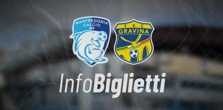 Manfredonia Gravina, info biglietti